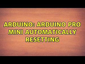 Arduino: Arduino Pro Mini automatically resetting
