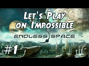 Endless Space Let's Play Impossible (with early game guide / tutorial) - Part 1