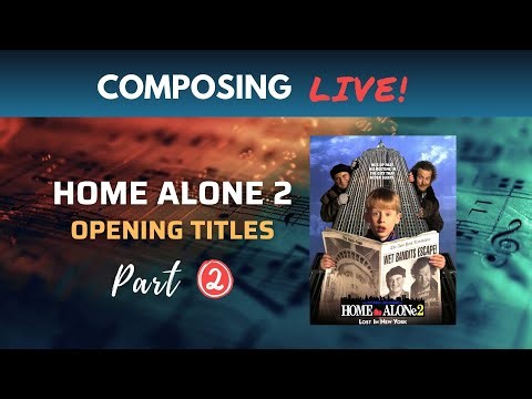 Home Alone 2 (Part Two) | Composing Live! Ep. 165