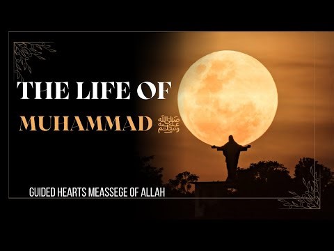 LIFE OF MUHAMMAD ﷺ | Guided Hearts Message of Allah