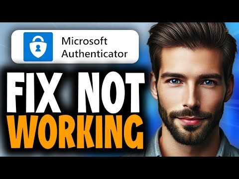 How To Fix Microsoft Authenticator App Not Working - Full Guide