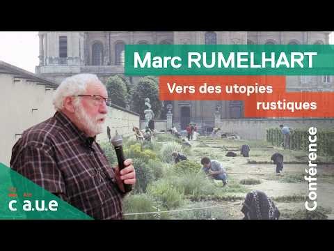 UTOPIES RUSTIQUES Paysages en chantiers -Conférence Marc RUMELHART