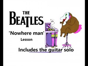 Nowhere man - Lesson (Includes guitar solo)
