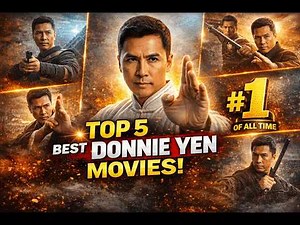Donnie Yen’s Top 5 Martial Arts Movies Ever!!