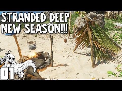 Stranded Deep Gameplay Part 1 - "NEW SEASON...SO MUCH NEW STUFF!!!" - Let's Play Walkthrough