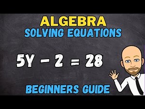 Solving algebra equations | Complete beginners guide!