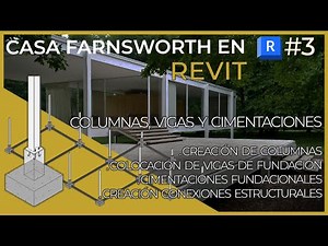 Aprende REVIT modelando la casa Farnsworth | 3. Creación columnas, vigas, cimentación estructural.