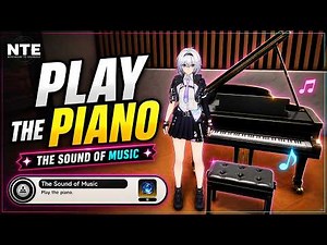 NTE: How to Get the Piano & Play It | The Sound of Music Achievement | Neverness to Everness