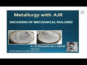 Decoding of Mechanical Failures by Visual examination of Fractured Surface.
