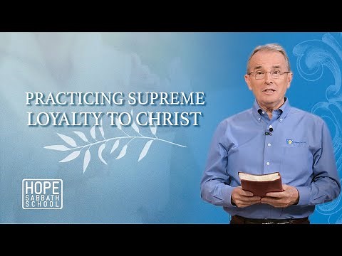 Lesson 11: Practicing Supreme Loyalty to Christ | Hope Sabbath School