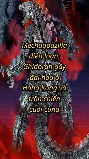 Ghidorah Hồi Sinh Trong Mechagodzilla: Godzilla & Kong Đại Chiến Cứu Hong Kong