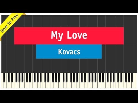 Kovacs - My Love - Piano Cover (How To Play Tutorial)