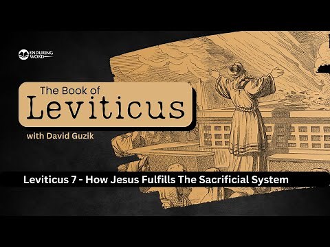 How Jesus Fulfills the Sacrificial System – Leviticus Chapter 7