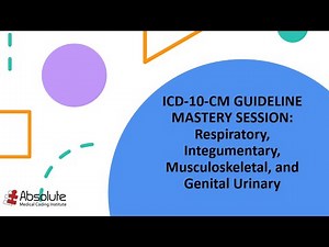 ICD-10-CM Guideline Mastery Sessions: Respiratory, Integumentary, Musculoskeletal, and Urinary