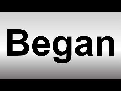 How to Pronounce Began