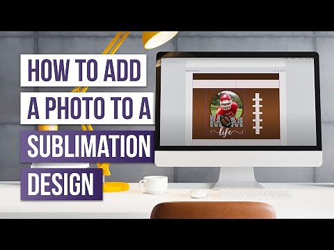 🤔 How to Add A Photo To A Sublimation Design