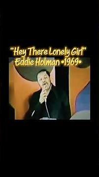 “Hey There Lonely Girl” -Eddie Holman •1969•