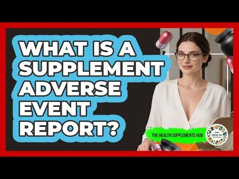 What Is a Supplement Adverse Event Report?