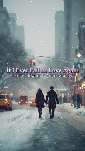 If I Ever Fall In Love Again – Kenny Rogers & Anne Murray