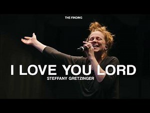 I Love You Lord (ft. Steffany Gretzinger) | The Finding