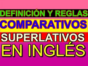 COMPARATIVOS Y SUPERLATIVOS EN INGLÉS