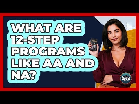 What Are 12-Step Programs Like AA And NA? - Second Chance Journey