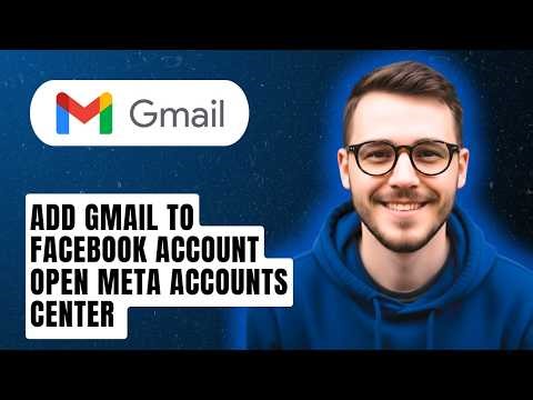 How To Add Gmail To Facebook Account Open Meta Accounts Center [2026 Guide]