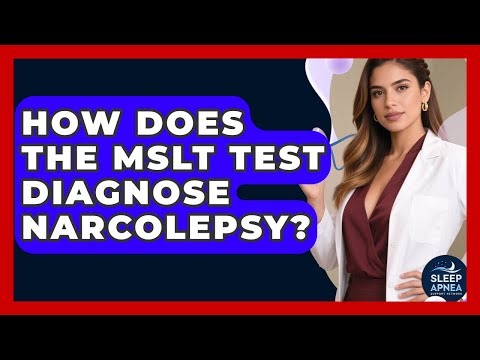 How Does The MSLT Test Diagnose Narcolepsy? - Sleep Apnea Support Network