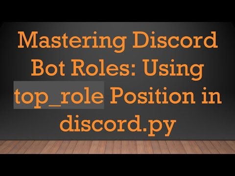 Mastering Discord Bot Roles: Using top_role Position in discord.py