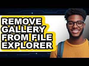 How to Remove Gallery from File Explorer - Full Guide