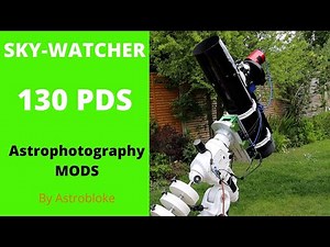 Sky Watcher 130PDS Telescope super modded for Astrophotography