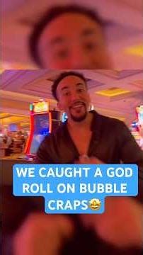 WE CAUGHT A GOD ROLL ON BUBBLE CRAPS (1)