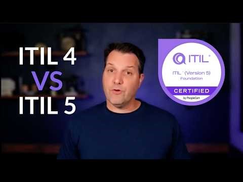 ITIL 4 vs ITIL 5 Foundation: What Changed and How to Prepare for the Exam