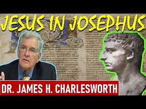 Jesus in the writings of Josephus Flavius - Dr. James H. Charlesworth