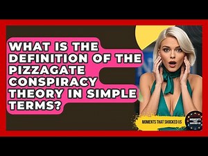 What Is The Definition Of The PizzaGate Conspiracy Theory In Simple Terms? - Moments That Shocked Us