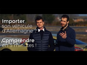 Importer son véhicule depuis l'Allemagne? Comprendre en 3 minutes