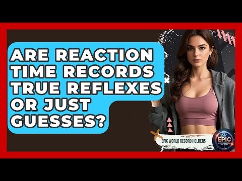 Are Reaction Time Records True Reflexes Or Just Guesses? - Epic World Record Holders