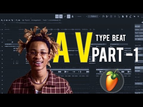 How to make AV type beat ( Part 1 ) in Fl studio