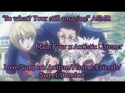 “So what, you’re still amazing!” ASMR (Main four x Autistic Listener)