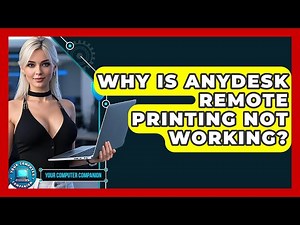 Why Is AnyDesk Remote Printing Not Working? - Your Computer Companion
