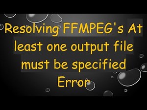 Resolving FFMPEG's At least one output file must be specified Error