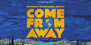 Review: COME FROM AWAY on Apple TV  is a Celebration of Humanity and Broadway