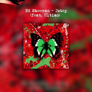 2Step feat. ULTIMO è fuori ovunque. Ascoltalo ora | Ed Sheeran