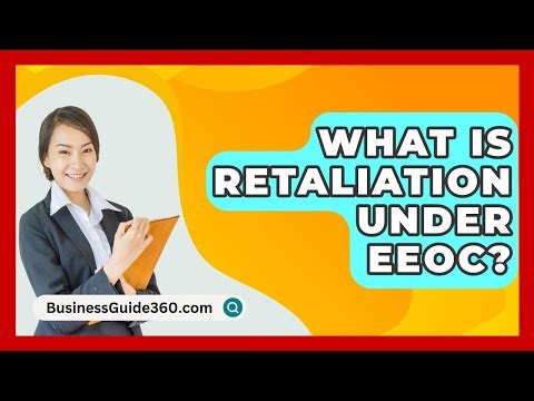 What Is Retaliation Under EEOC? - BusinessGuide360.com