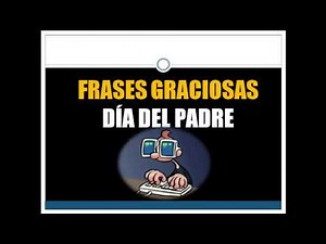 ☆DEDICATORIAS DÍA DEL PADRE☆FRASES BONITAS Y GRACIOSAS