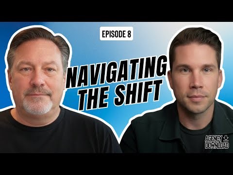 Episode 8: Navigating The Shift with Aaron Strout | Agency Download Podcast