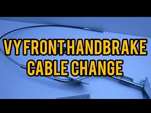 VY FRONT HANDBRAKE CABLE CHANGE