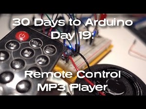 Arduino Remote Control MP3 Player! - 30 Days to Arduino Day 19