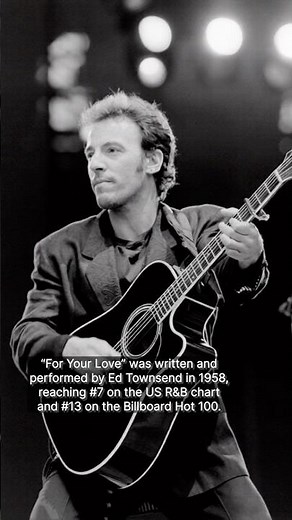 The story behind “For Your Love” a song by Ed Townsend covered by Bruce Springsteen