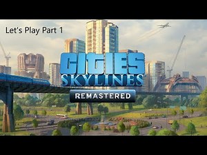 Let's Play Part 1 - Cities: Skylines Remastered - Xbox Series X
